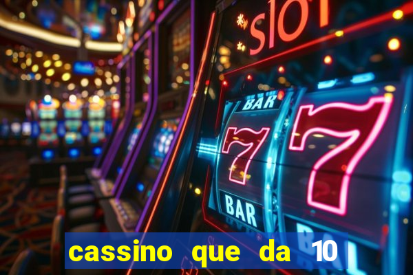 cassino que da 10 reais no cadastro